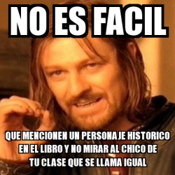 Meme Boromir - no es facil que mencionen un personaje historico en el ...