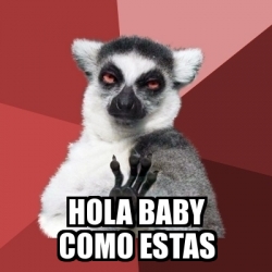 Meme Chill Out Lemur - hola baby como estas - 20452695