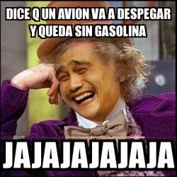 Meme Yao Wonka Dice Q Un Avion Va A Despegar Y Queda Sin Gasolina