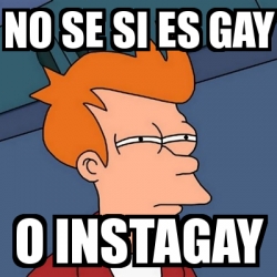 Meme Futurama Fry No Se Si Es Gay O Instagay