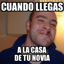 Meme Greg Cuando Llegas A La Casa De Tu Novia