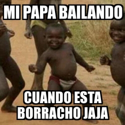 Meme I'm sexy and I know it - mi papa bailando cuando esta borracho jaja -  21255591