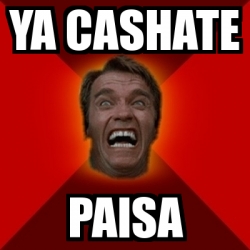 Meme Arnold - ya cashate paisa - 21480202