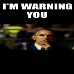 Meme Personalizado - I'm warning you - 21962387