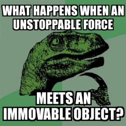 Meme Filosoraptor - WHAT HAPPENS When An Unstoppable Force Meets An ...