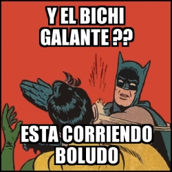 Meme Batman Slaps Robin Y El Bichi Galante Esta Corriendo Boludo