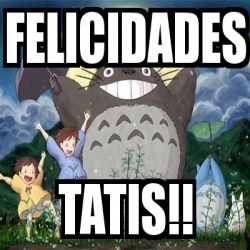 Meme Personalizado - Felicidades tatis!! - 22534869