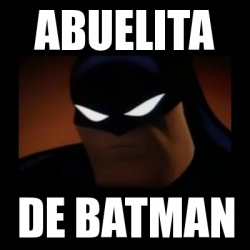 Meme Disapproving Batman - Abuelita De batman - 22656327