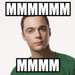 Meme Sheldon Cooper - mmmmmm mmmm - 22677770