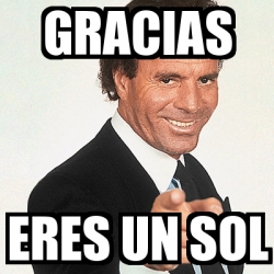 Meme Julio Iglesias Gracias Eres Un Sol