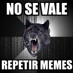 Meme Insanity Wolf No Se Vale Repetir Memes 23016002