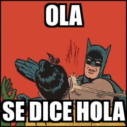 Meme Batman slaps Robin - Ola Se dice hola - 23148549