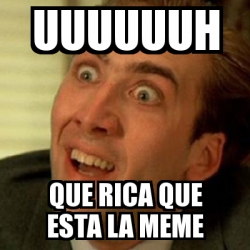 Meme No me digas - Uuuuuuh Que rica que esta la meme - 23284275
