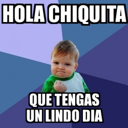 Meme Bebe Exitoso - hola chiquita que tengas un lindo dia - 23331453