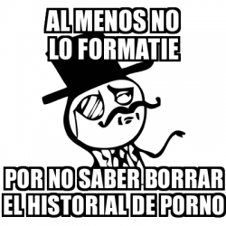 Meme Feel Like A Sir - al menos no lo formatie por no saber borrar ...