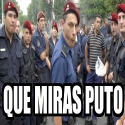 Meme Personalizado Que Miras Puto