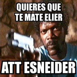 Meme Pulp Fiction Quieres Que Te Mate Elier Att Esneider 23819417