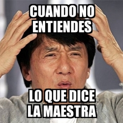 Meme Jackie Chan - Cuando no entiendes Lo que dice la maestra - 24191209