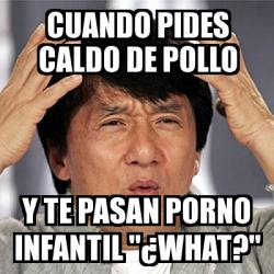 Meme Jackie Chan - cuando pides caldo de pollo y te pasan porno ...