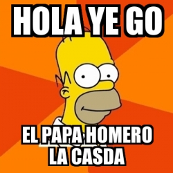Meme Homer - hola ye go el papa homero la casda - 24347509