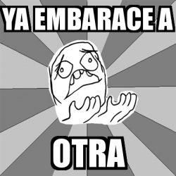 Meme Whyyy - ya embarace a otra - 24456006