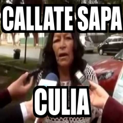 Meme Personalizado Callate Sapa Culia 24059765