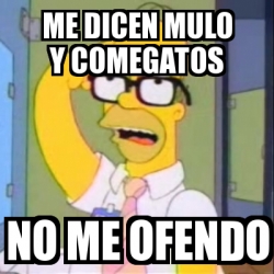 Meme Personalizado - me dicen mulo y comegatos no me ofendo - 24890888