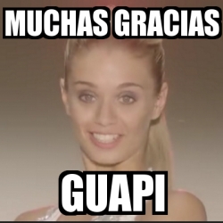 Meme Personalizado - muchas gracias guapi - 25109483