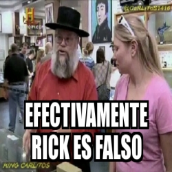 Meme Personalizado Efectivamente Rick Es Falso