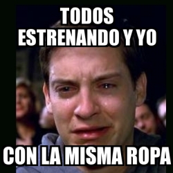 Meme crying peter parker - Todos estrenando y yo Con la misma ropa ...