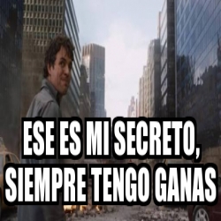 Meme Personalizado Ese Es Mi Secreto Siempre Tengo Ganas