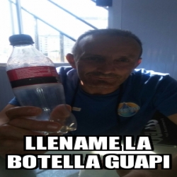 Meme Personalizado - llename la botella guapi - 27945292