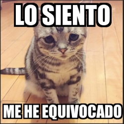 Meme Personalizado - Lo siento me he equivocado - 27969287