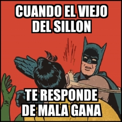 Meme Batman Slaps Robin Cuando El Viejo Del Sillon Te Responde De Mala Gana