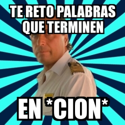 Meme Francesco Schettino Te Reto Palabras Que Terminen En Cion