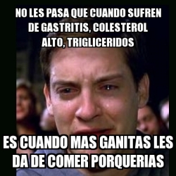 Meme Crying Peter Parker No Les Pasa Que Cuando Sufren De Gastritis