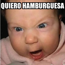 Meme Bebe Furioso Quiero Hamburguesa