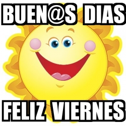 Meme Personalizado - buen@s dias feliz viernes - 29211421