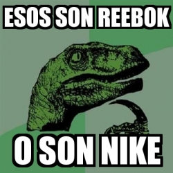 Meme Filosoraptor Esos Son Reebok O Son Nike