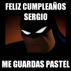 Meme Disapproving Batman - FELIZ CUMPLEAÃ'OS SERGIO Me guardas pastel -  29409071