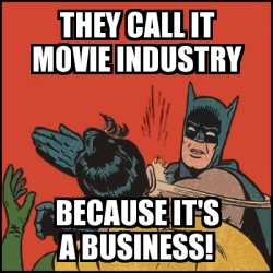 Meme Batman slaps Robin - They call it movie industry because It's a  Business! - 29528796