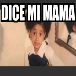 Meme Personalizado - dice mi mama - 29628822