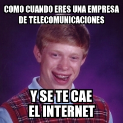 Meme Bad Luck Brian - Como cuando eres una empresa de ...