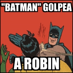 Meme Batman slaps Robin - 