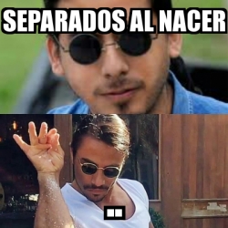 Meme Personalizado Separados Al Nacer