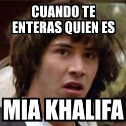 Meme Keanu Reeves - cuando te enteras quien es mia khalifa - 29930186