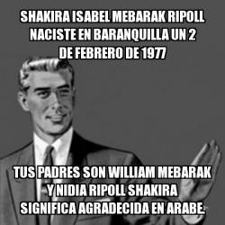 Meme Correction Guy - Shakira isabel mebarak ripoll naciste en ...