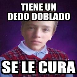 Meme Personalizado Tiene Un Dedo Doblado Se Le Cura 3166804