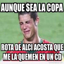 Meme Personalizado - aunque sea la copa rota de alci acosta que me La ...