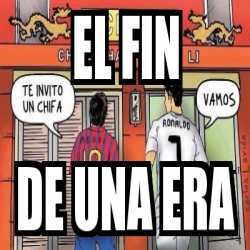 Meme Personalizado - el fin de una era - 3435088